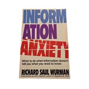 Information anxiety by Richard Saul Wurman 0553348566 bantam